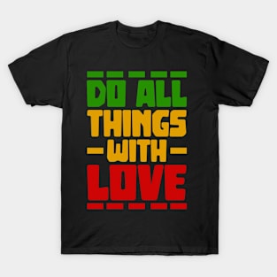 Motivational Do all things with love T-Shirt